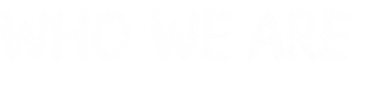 WHO WE ARE